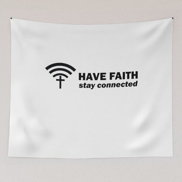 Item preview, Have Faith Stay Connected designed and sold by TheMattDesigns.