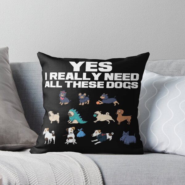 Item preview, Yes I Really Need All These Dogs designed and sold by TAKEITTeeZee.