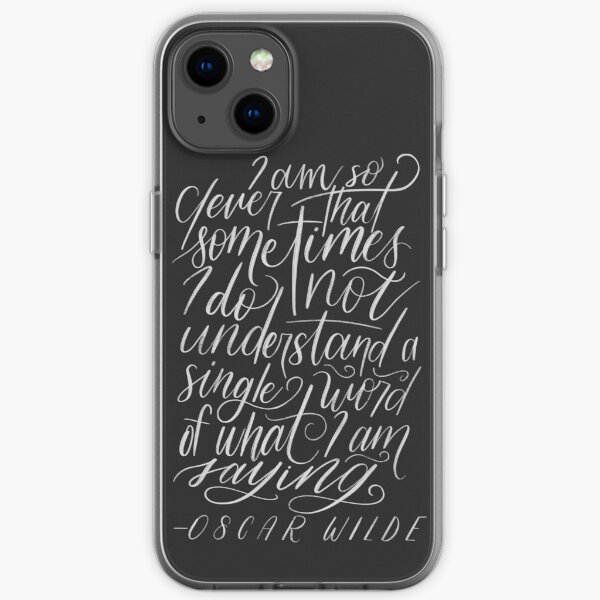 I Am So Clever That Sometimes I Do Not Understand A Single Word Of What I Am Saying - Oscar Wilde iPhone Soft Case