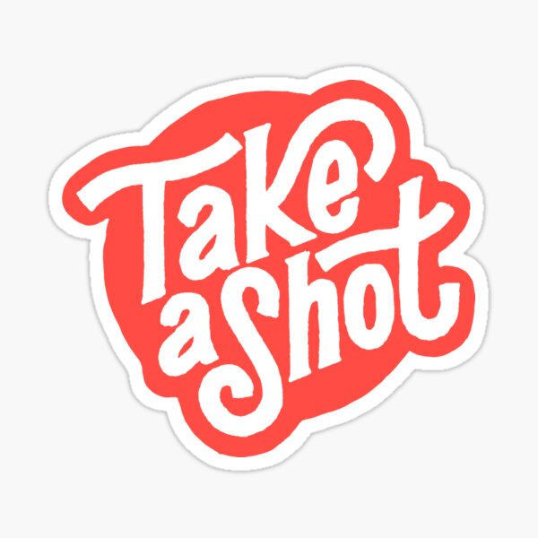 "Take a Shot" Sticker by lorenklein Redbubble