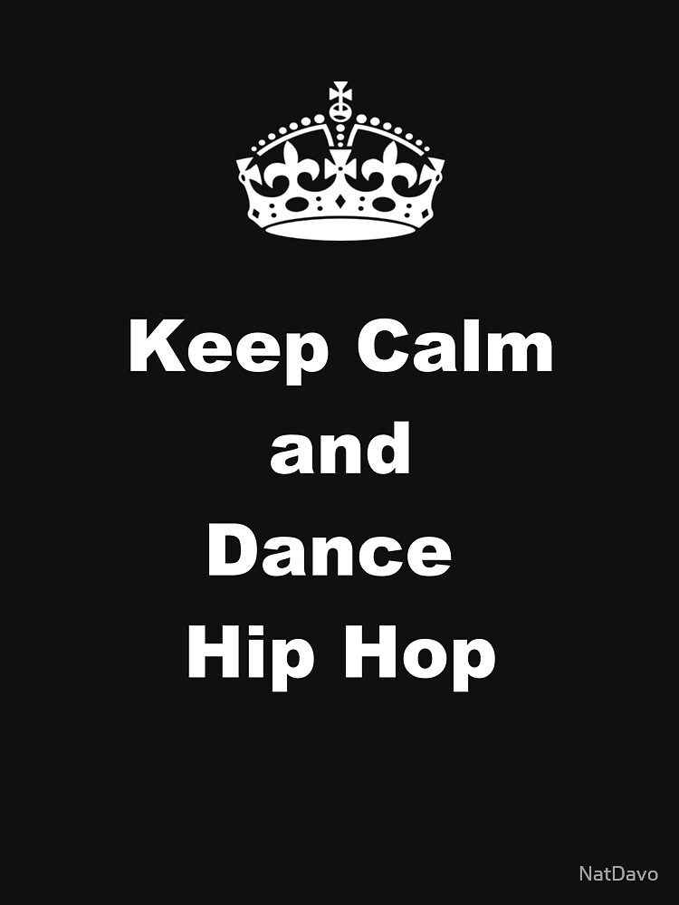 Keep Calm And Dance Hip Hop