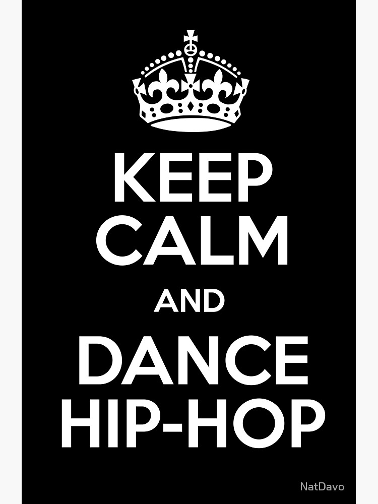 Keep Calm And Dance Hip Hop