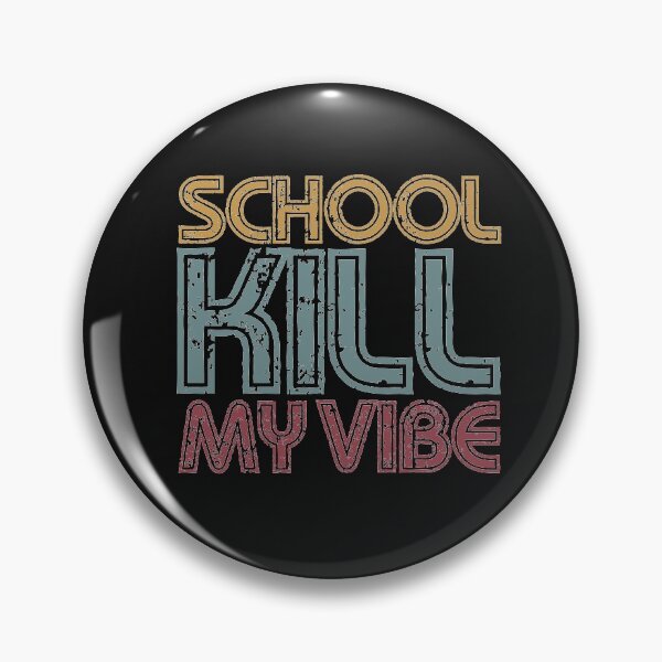 Item preview, school kill my vibe designed and sold by EGIT.