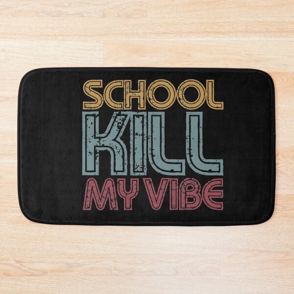 Item preview, school kill my vibe designed and sold by EGIT.
