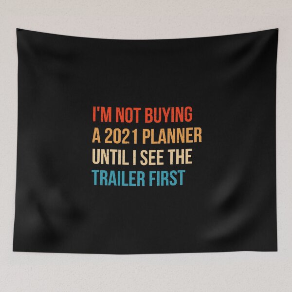 Item preview, I'm Not Buying A 2021 Planner Until I See The Trailer First designed and sold by bonmotto.