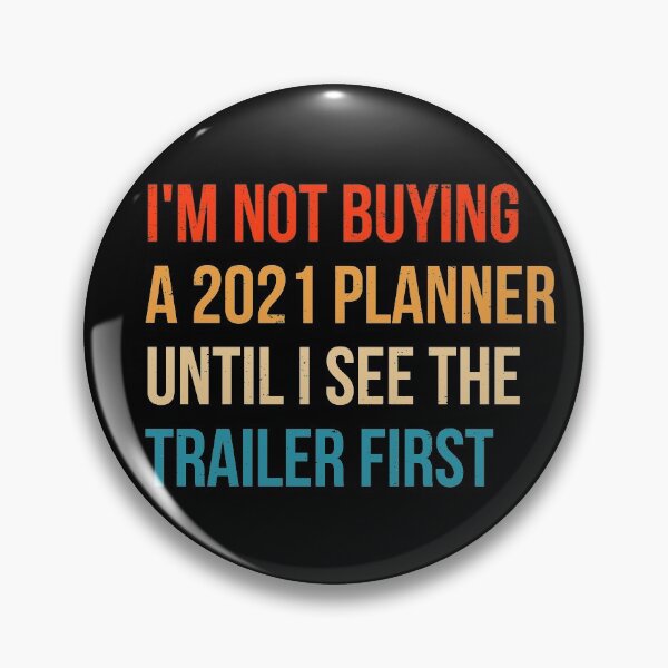 Item preview, I'm Not Buying A 2021 Planner Until I See The Trailer First designed and sold by bonmotto.