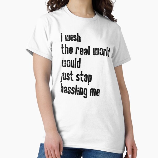 Artikel-Vorschau von Ich wünschte, die reale Welt würde einfach aufhören, mich zu belästigen - Matchbox Twenty - Real World - Quote, designt und verkauft von CataRedBubble.