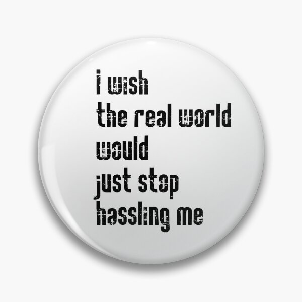 Item preview, I wish the real world would just stop hassling me - Matchbox Twenty - Real World - Quote designed and sold by CataRedBubble.