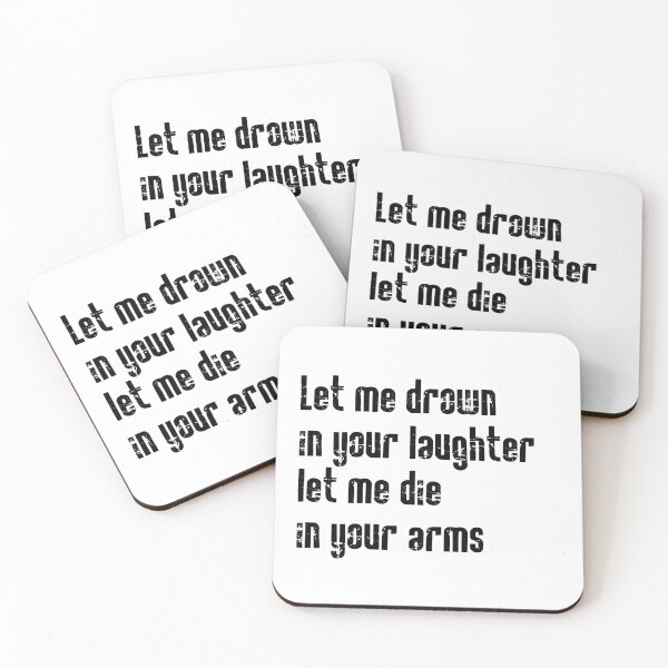 Item preview, Let me drown in your laughter let me die in your arms designed and sold by CataRedBubble.