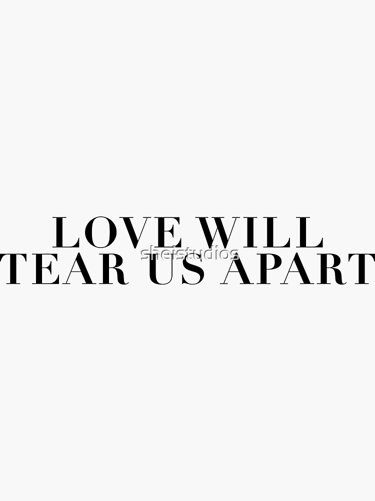 "Love Will Tear Us Apart Lyrics Print" Sticker for Sale by sheistudios Redbubble