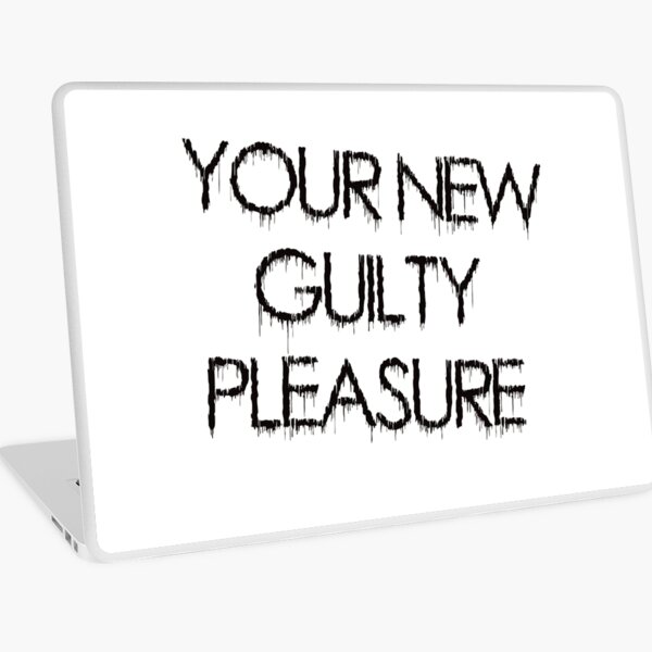 Guilty Pleasure Quotes Gifts Merchandise Redbubble