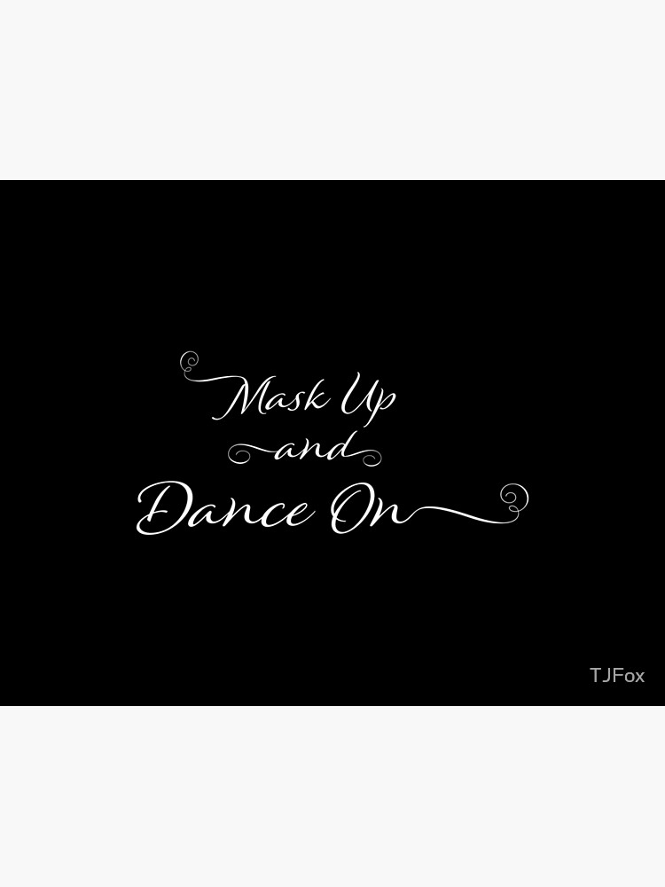 "Mask Up And Dance On" Poster for Sale by TJFox Redbubble