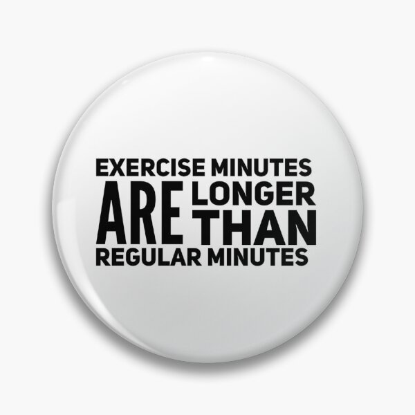 Item preview, Exercise Minutes are Longer Than Regular Minutes designed and sold by keriannhill.