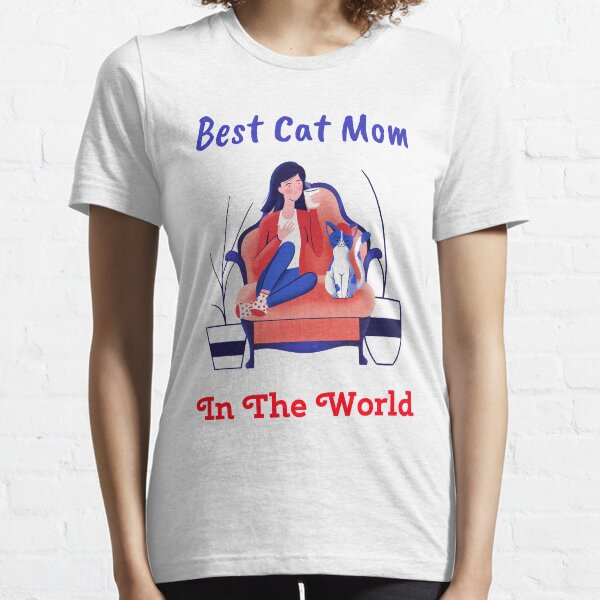 Best Cat Mom In The World Essential T-Shirt