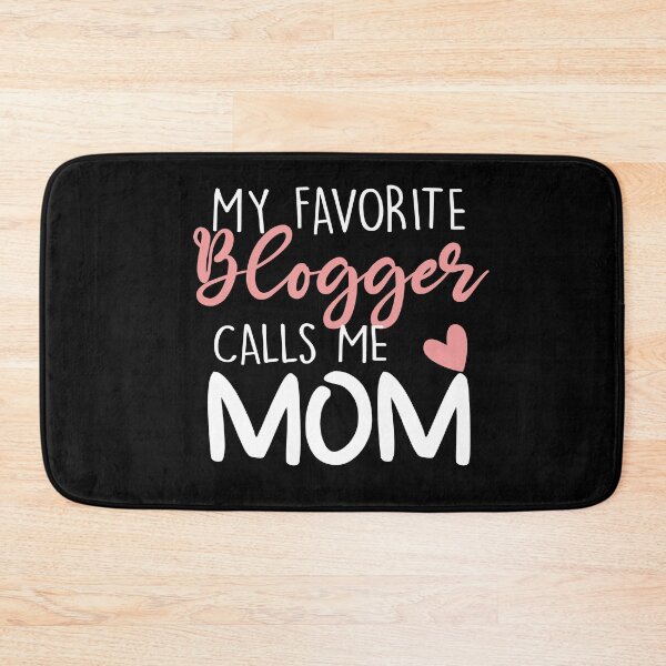 Item preview, My Favorite Blogger Calls Me Mom designed and sold by zedesignn.