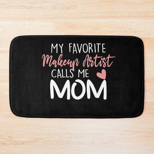 Item preview, My Favorite Makeup Artist Calls Me Mom designed and sold by zedesignn.