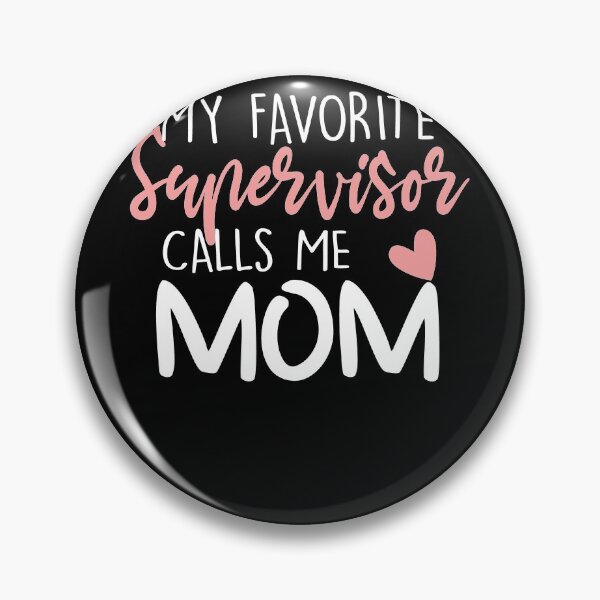 Item preview, My Favorite Supervisor Calls Me Mom designed and sold by zedesignn.