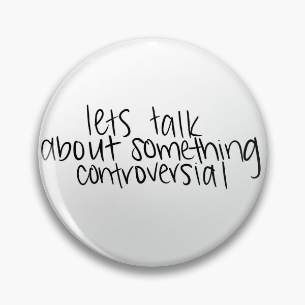 Item preview, Lets Talk About Something Controversial designed and sold by emmy107.