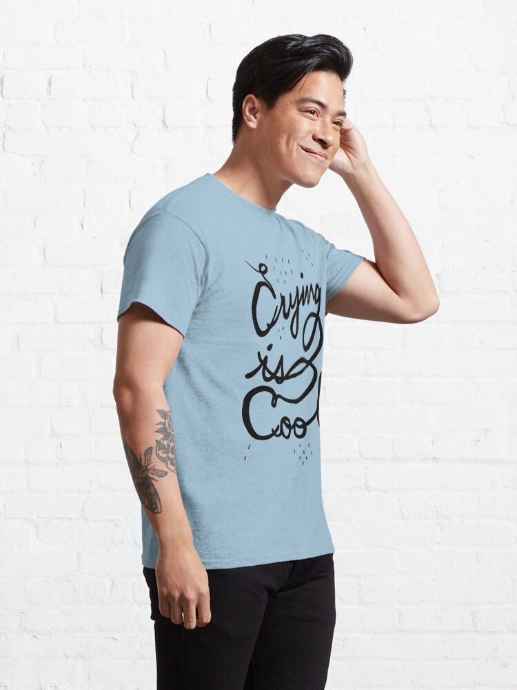 Alternate view of crying is cool Classic T-Shirt