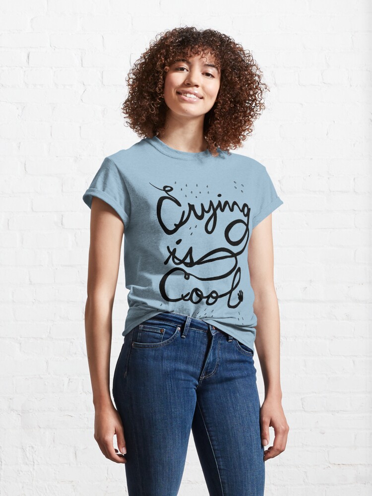 Alternate view of crying is cool Classic T-Shirt