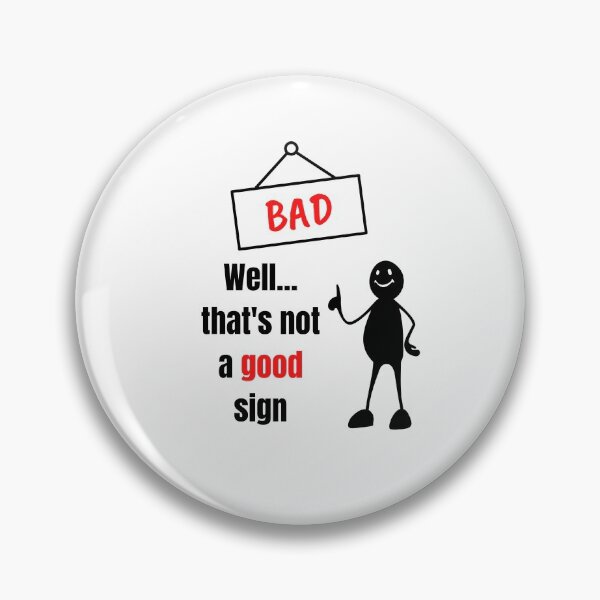 Item preview, Well.. That's not a good sign - Sarcastic designed and sold by Missadesign.