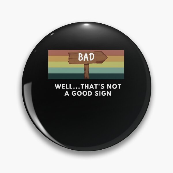 Item preview, Well.. That's not a good sign - Sarcastic designed and sold by Missadesign.