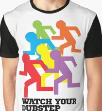 Watch Your Dubstep Graphic T-Shirt