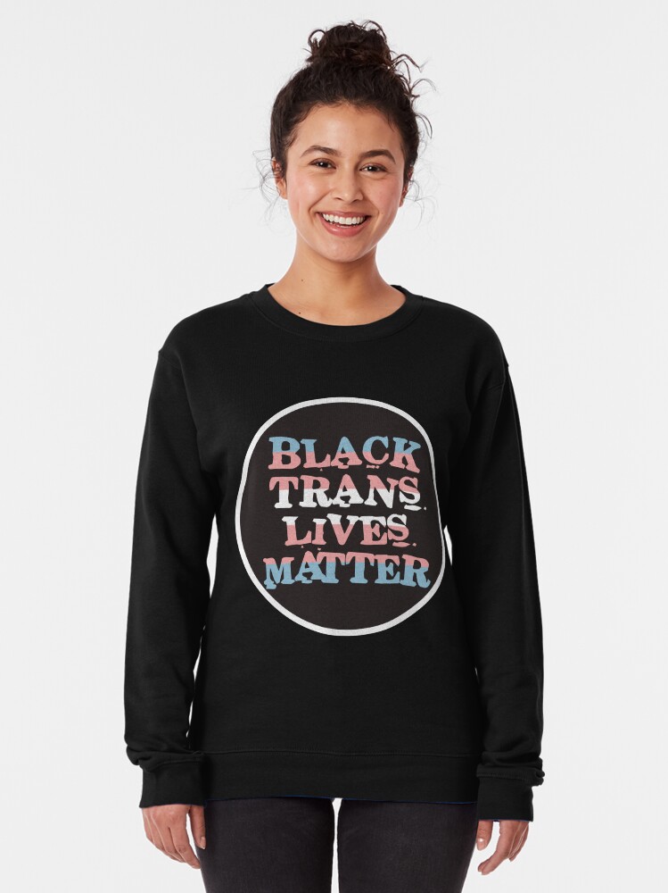 Alternate view of black trans lives matter Pullover Sweatshirt