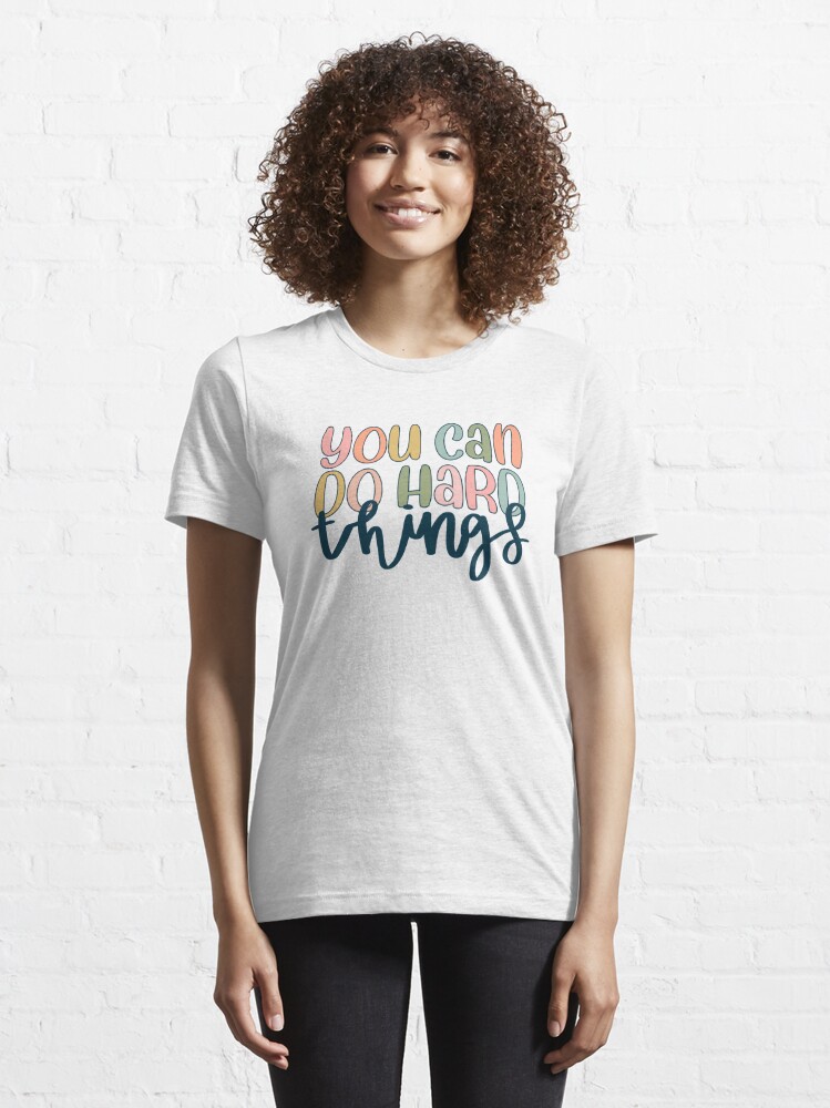 You can do hard things  Essential T-Shirt for Sale by brynn412