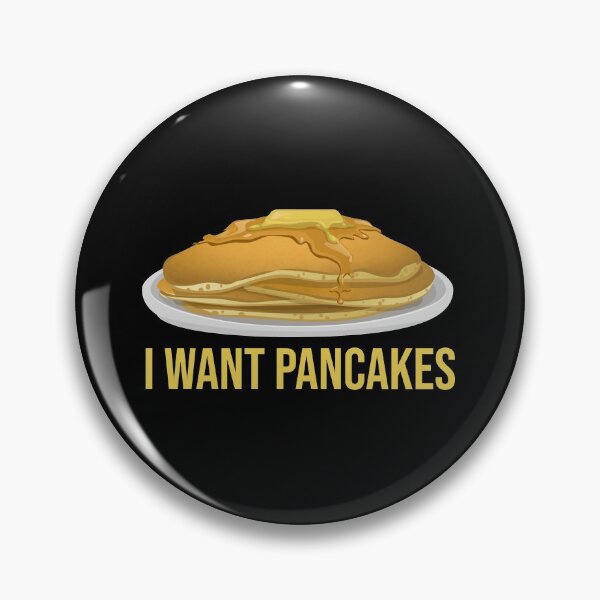 Item preview, I Want Pancakes Pancake Lover Novelty print designed and sold by nikkidawn74.