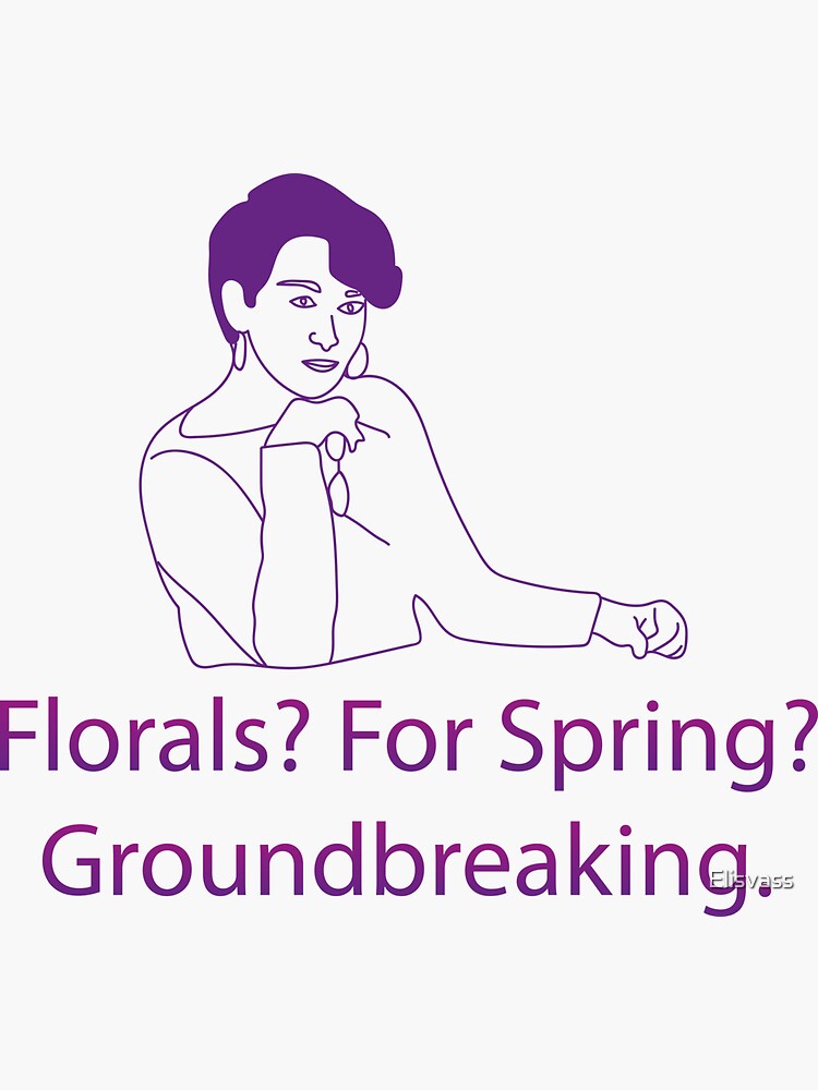 "Florals? For Spring? Groundbreaking." Sticker for Sale by Elisvass