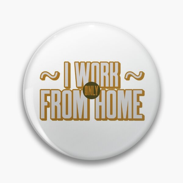 Item preview, I Work Only From Home designed and sold by Gumilar.