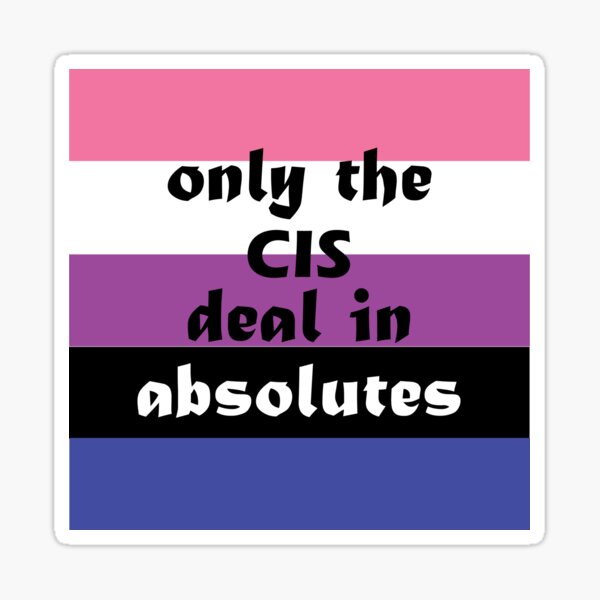Only the Cis - Genderfluid Sticker