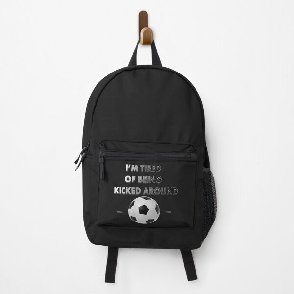 Item preview, I'm Tired Of Being Kicked Around, ball, soccer, Soccer Player, soccer ball, playing field, soccer goal, soccer fan, soccer champion, football field, colorful, soccer player, Soccer Ball, designed and sold by bimmer325.