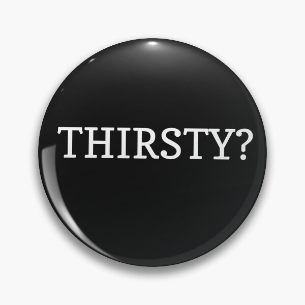 Item preview, Thirsty designed and sold by Coolshirts262.