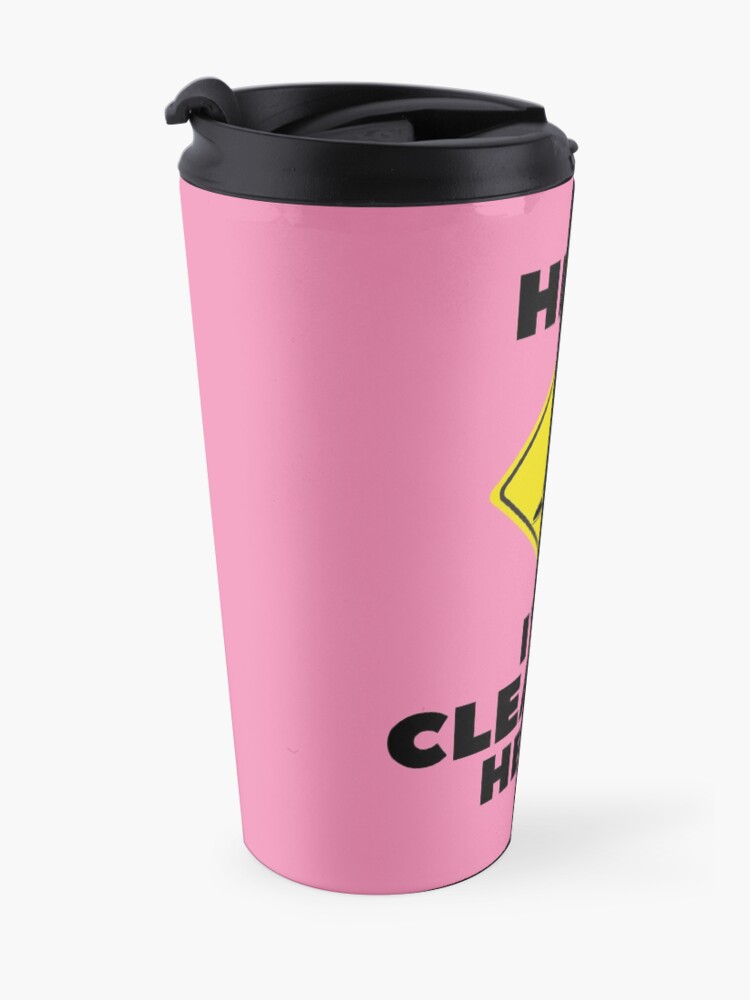 Alternate view of Hey I'm Cleaning Here Travel Mug