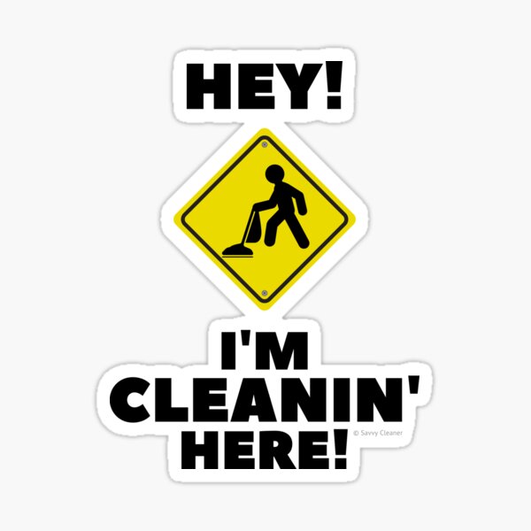 Item preview, Hey I'm Cleaning Here designed and sold by SavvyCleaner.