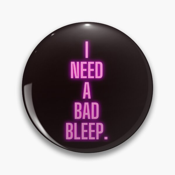 Item preview, (Pink Neon) I need a bad bleep. designed and sold by Christopher Rodriguez.