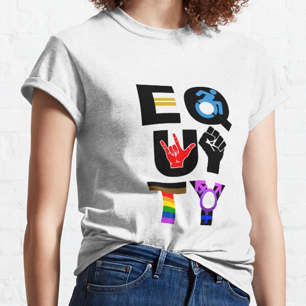 Equity | Equality treats everyone the same without paying attention to... Classic T-Shirt