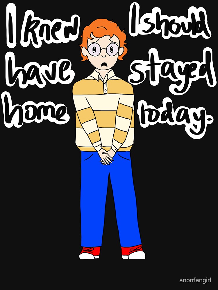 I Stayed At Home For A Century "I knew I should've stayed home today #2" T-shirt by anonfangirl
