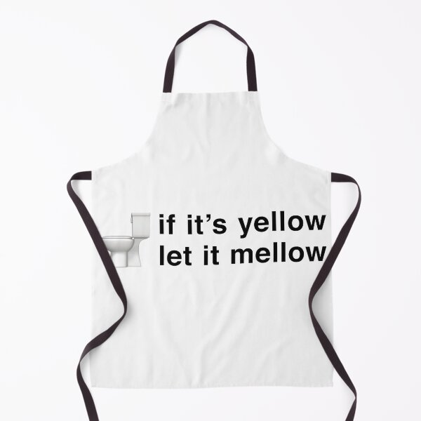 Item preview, If It's Yellow Let It Mellow designed and sold by ImTy.