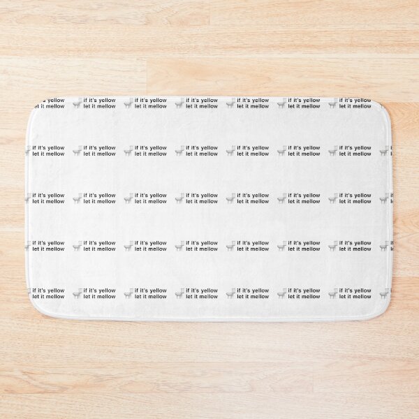 Item preview, If It's Yellow Let It Mellow designed and sold by ImTy.