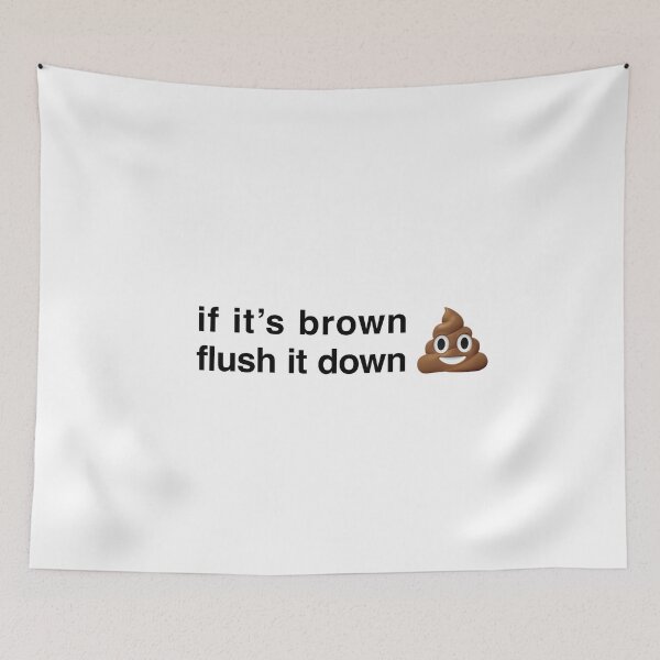 Item preview, If It's Brown Flush It Down designed and sold by ImTy.