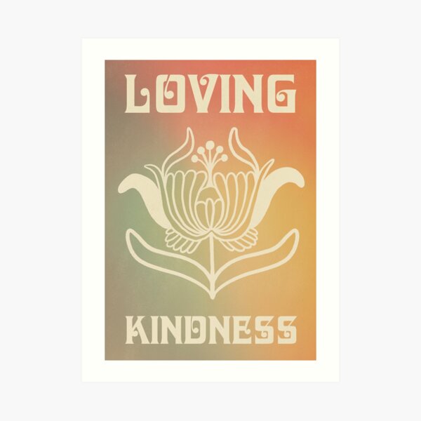 Loving Kindness Art Print