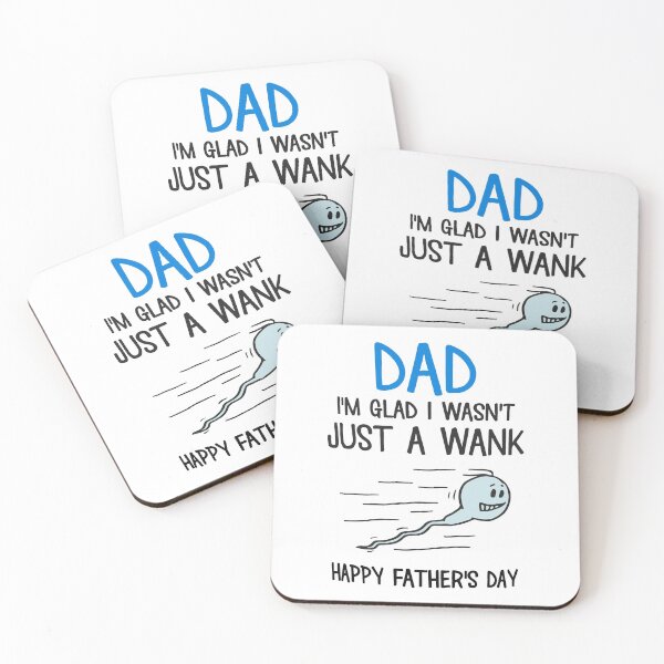 Item preview, Dad I'm glad i wasn't just a wank happy father's day designed and sold by RaulDunn.