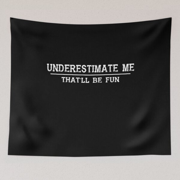 Item preview, Underestimate Me That'll Be Fun designed and sold by dreamy11.