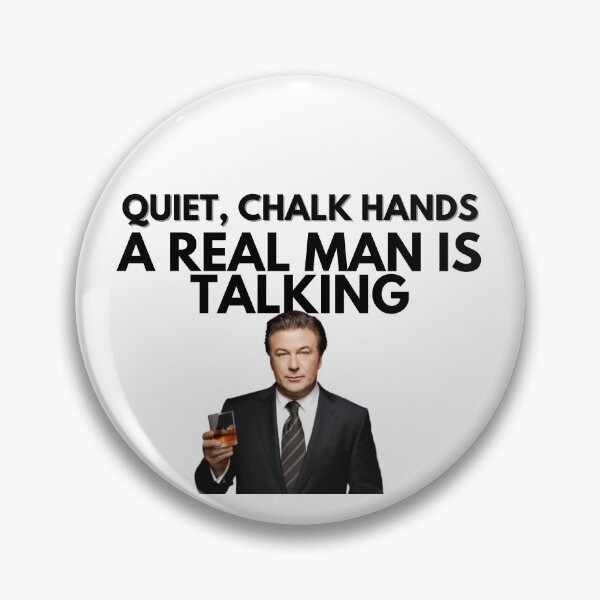 Item preview, 30 Rock - Jack Donaghy: Quiet, chalk hands, a real man is talking designed and sold by LeoSpaceman.