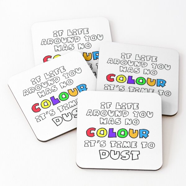 Item preview, If Life Around You Has No Colour It's Time to Dust designed and sold by Heatherian.