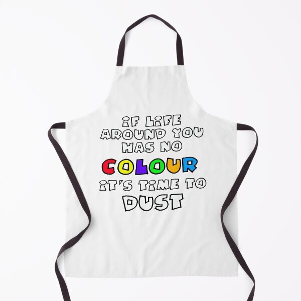 Item preview, If Life Around You Has No Colour It's Time to Dust designed and sold by Heatherian.