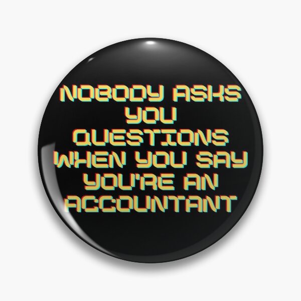 Item preview, Nobody asks you questions when you say you're an accountant designed and sold by Maria N.